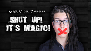 Shut up! It's magic! Zaubershow von Marv der Zauberer