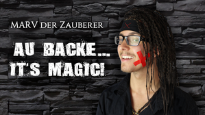 Au Backe... It's magic! abendfüllende Zaubershow von Marv der Zauberer